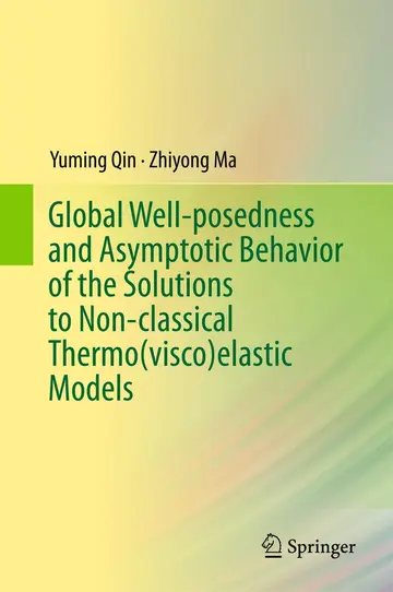 Cover of Global Well-posedness and Asymptotic Behavior of the Solutions to Non-classical Thermo(visco)elastic Models