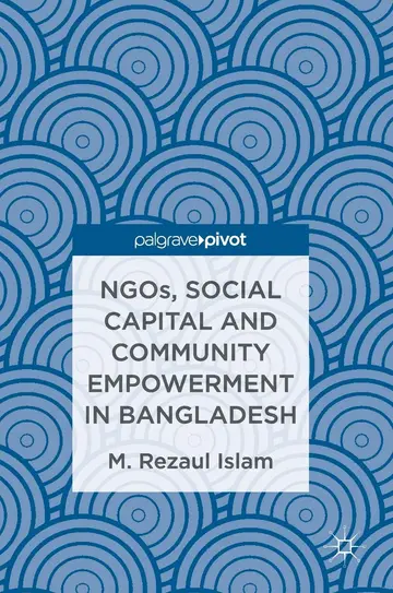 Cover of NGOs, Social Capital and Community Empowerment in Bangladesh