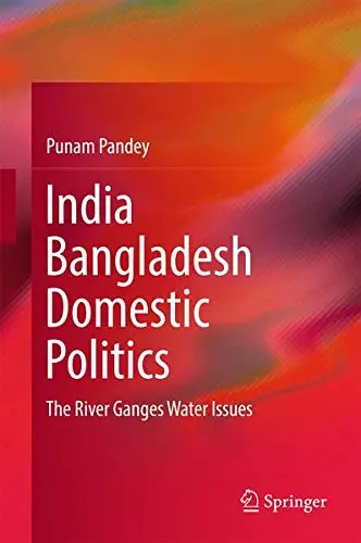 Cover of India Bangladesh Domestic Politics