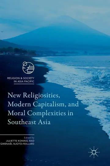 Cover of New Religiosities, Modern Capitalism, and Moral Complexities in Southeast Asia
