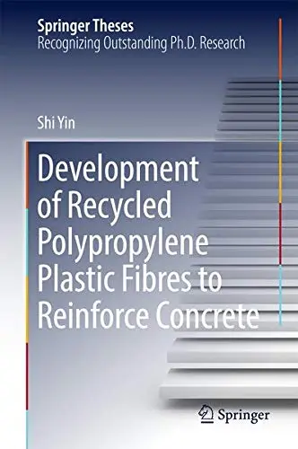 Cover of Development of Recycled Polypropylene Plastic Fibres to Reinforce Concrete