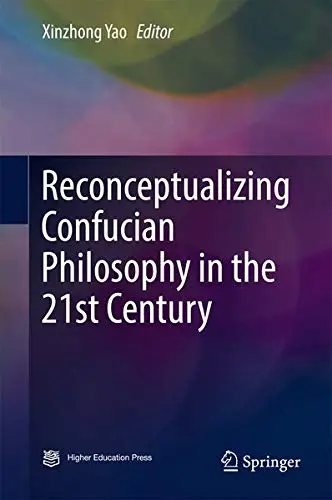 Cover of Reconceptualizing Confucian Philosophy in the 21st Century