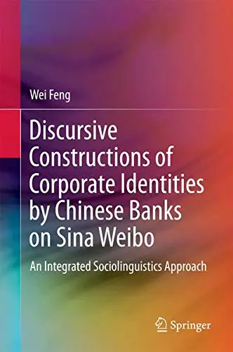 Cover of Discursive Constructions of Corporate Identities by Chinese Banks on Sina Weibo