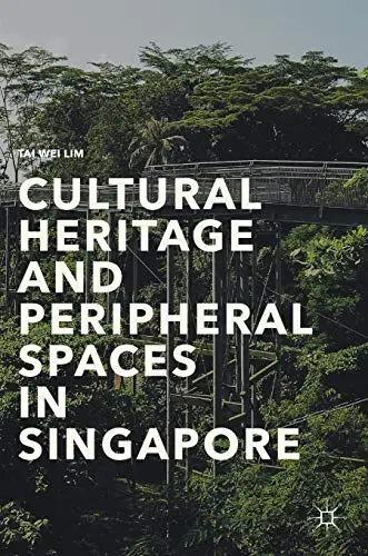 Cover of Cultural Heritage and Peripheral Spaces in Singapore
