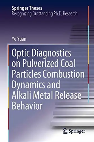 Cover of Optic Diagnostics on Pulverized Coal Particles Combustion Dynamics and Alkali Metal Release Behavior