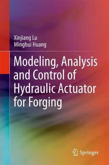 Cover of Modeling Analysis and Control of Hydraulic Actuator for Forging