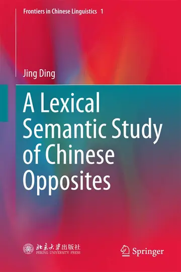 Cover of A Lexical Semantic Study of Chinese Opposites