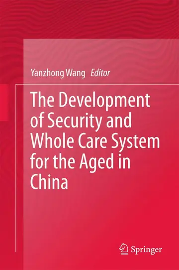 Cover of The Development of Security and Whole Care System for the Aged in China