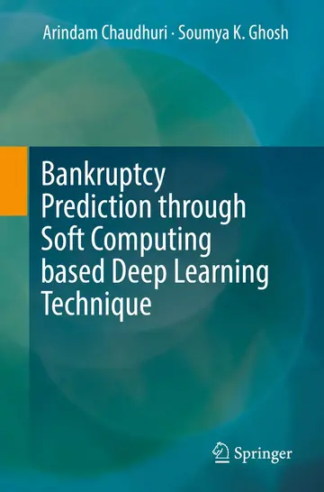 Cover of Bankruptcy Prediction through Soft Computing based Deep Learning Technique