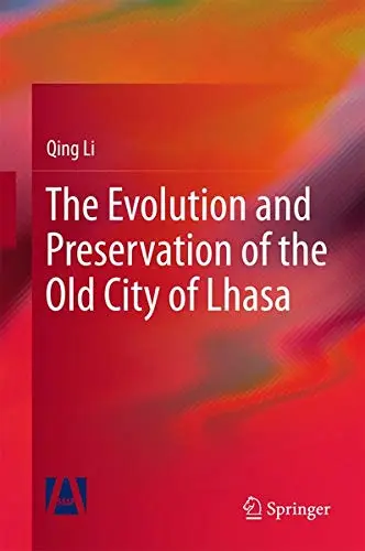Cover of The Evolution and Preservation of the Old City of Lhasa