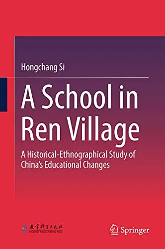 Cover of A Historical Ethnographical Study of China's Education Reform, Ren Village