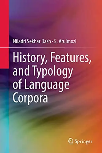 Cover of History, Features, and Typology of Language Corpora Niladri Sekhar Dash, S