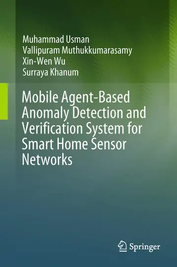 Cover of Mobile Agent-based Anomaly Detection and Verification System for Smart Home Sensor Networks
