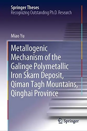 Cover of Metallogenic Mechanism of the Galinge Polymetallic Iron Skarn Deposit, Qiman Tagh Mountains, Qinghai Province
