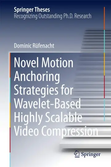 Cover of Novel Motion Anchoring Strategies for Wavelet-based Highly Scalable Video Compression