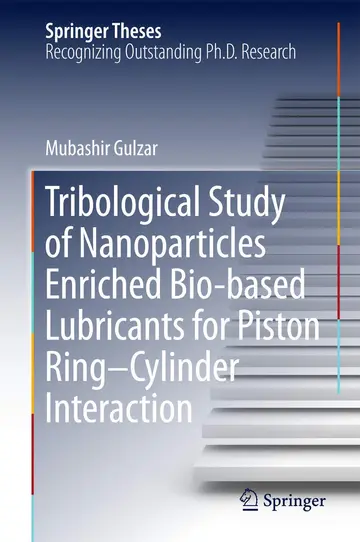 Cover of Tribological Study of Nanoparticles Enriched Bio-based Lubricants for Piston Ring–Cylinder Interaction