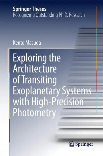 Cover of Exploring the Architecture of Transiting Exoplanetary Systems with High-Precision Photometry