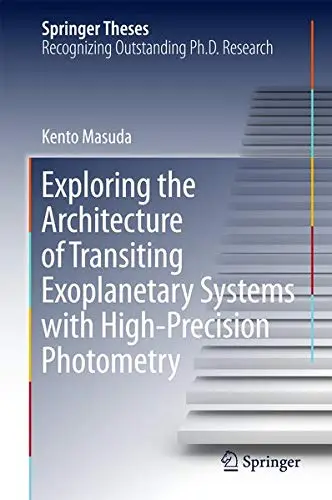 Cover of Exploring the Architecture of Transiting Exoplanetary Systems with High-Precision Photometry
