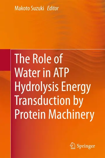 Cover of The Role of Water in ATP Hydrolysis Energy Transduction by Protein Machinery