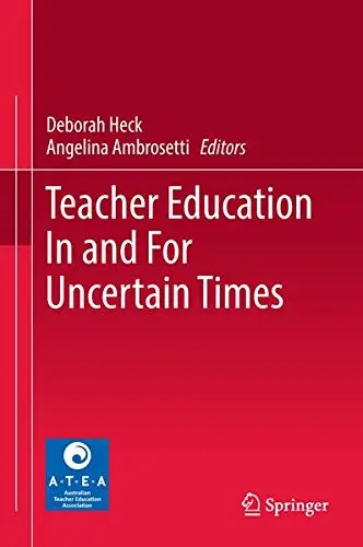 Cover of Teacher Education in and for Uncertain Times