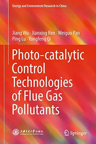 Cover of Photo-catalytic Control Technologies of Flue Gas Pollutants