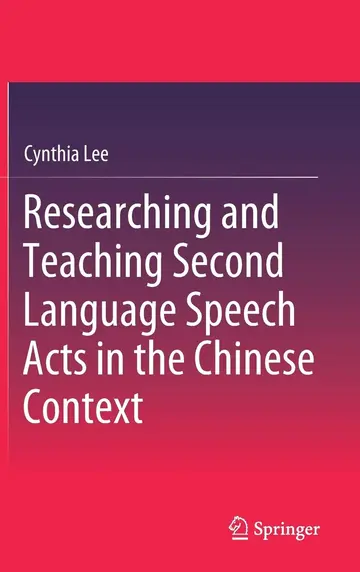 Cover of Researching and Teaching Second Language Speech Acts in the Chinese Context