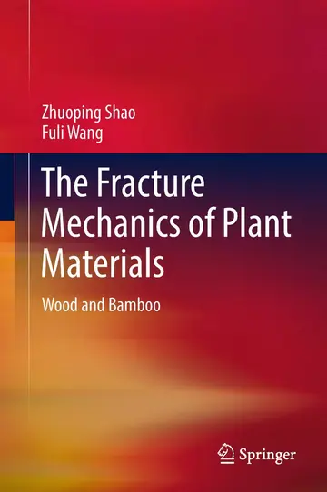 Cover of The Fracture Mechanics of Plant Materials