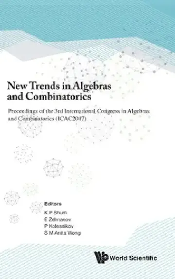 Cover of New Trends in Algebras and Combinatorics - Proceedings of the Third International Congress in Algebras and Combinatorics (Icac2017)