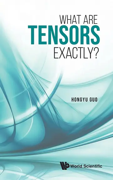 Cover of What Are Tensors Exactly?