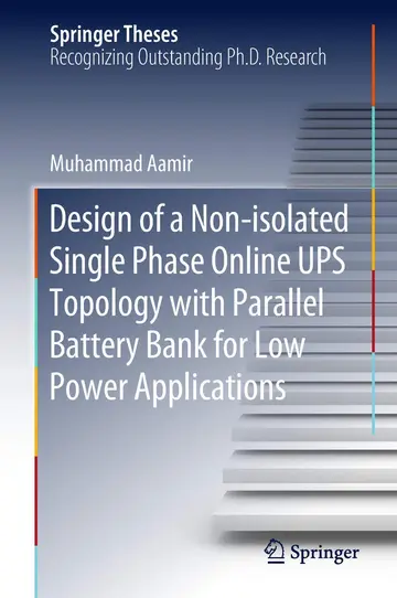 Cover of Design of a Non-isolated Single Phase Online UPS Topology with Parallel Battery Bank for Low Power Applications