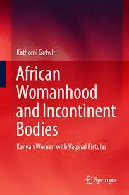 Cover of African Womanhood and Incontinent Bodies