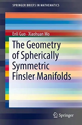 Cover of The Geometry of Spherically Symmetric Finsler Manifolds