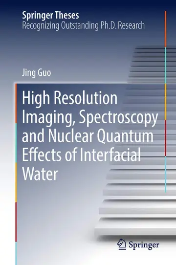 Cover of High Resolution Imaging, Spectroscopy and Nuclear Quantum Effects of Interfacial Water