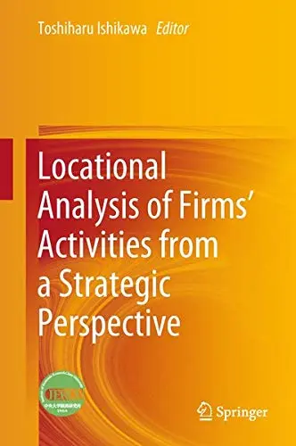 Cover of Locational Analysis of Firms’ Activities from a Strategic Perspective