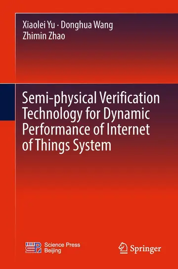 Cover of Semi-physical Verification Technology for Dynamic Performance of Internet of Things System