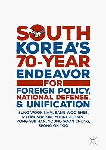 Cover of South Korea’s 70-Year Endeavor for Foreign Policy, National Defense, and Unification