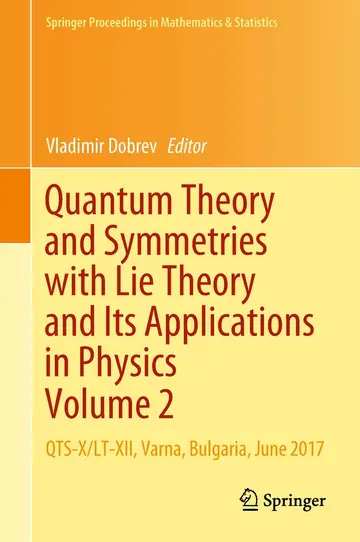 Cover of Quantum Theory and Symmetries with Lie Theory and Its Applications in Physics Volume 2