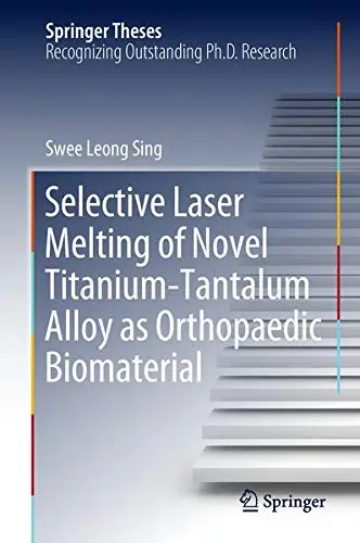 Cover of Selective Laser Melting of Novel Titanium-Tantalum Alloy as Orthopaedic Biomaterial