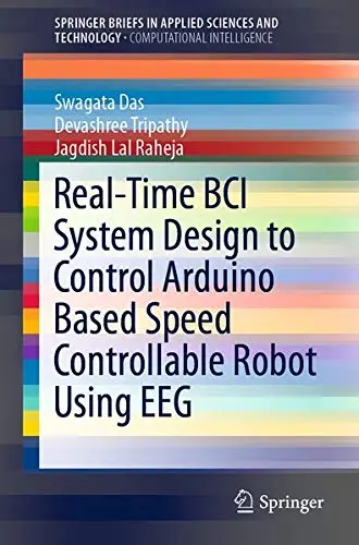 Cover of Real-Time BCI System Design to Control Arduino Based Speed Controllable Robot Using EEG