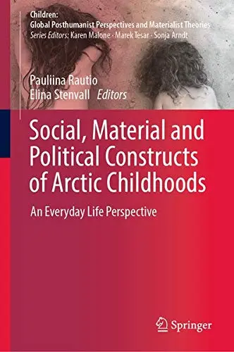 Cover of Social, Material and Political Constructs of Arctic Childhoods