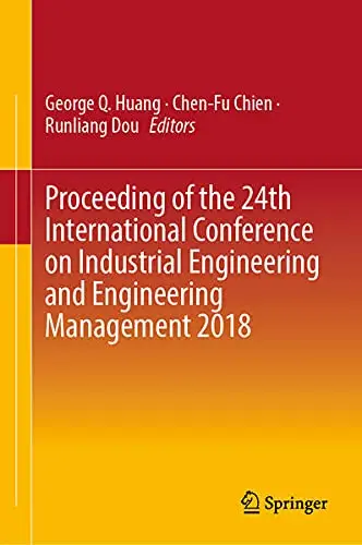 Cover of Proceeding of the 24th International Conference on Industrial Engineering and Engineering Management 2018