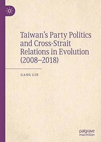 Cover of Taiwan’s Party Politics and Cross-Strait Relations in Evolution