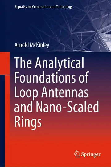 Cover of The Analytical Foundations of Loop Antennas and Nano-Scaled Rings