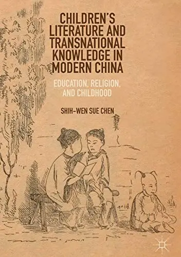 Cover of Children’s Literature and Transnational Knowledge in Modern China