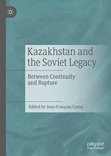 Cover of Kazakhstan and the Soviet Legacy