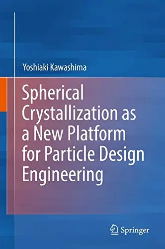 Cover of Spherical Crystallization as a New Platform for Particle Design Engineering