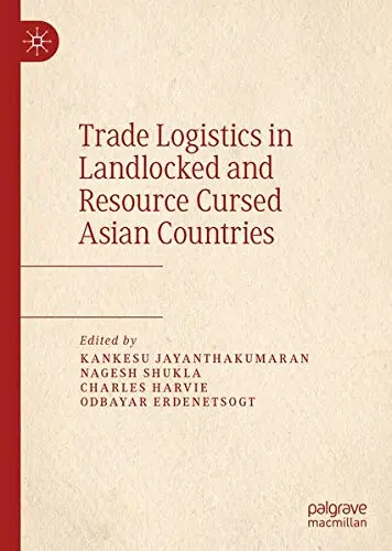 Cover of Trade Logistics in Landlocked and Resource Cursed Asian Countries