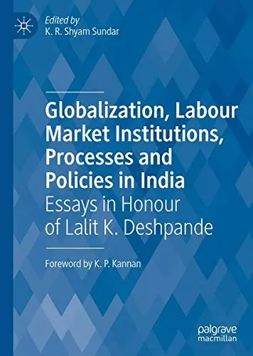 Cover of Globalization, Labour Market Institutions, Processes and Policies in India