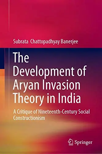 Cover of The Development of Aryan Invasion Theory in India