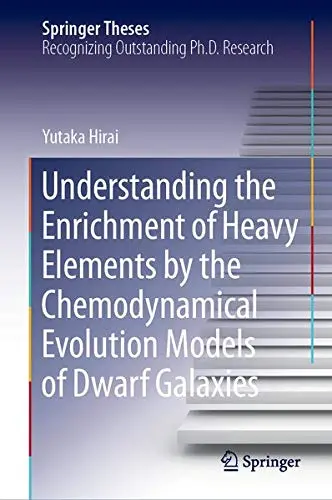 Cover of Understanding the Enrichment of Heavy Elements by the Chemodynamical Evolution Models of Dwarf Galaxies